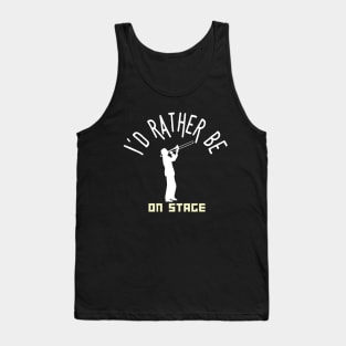 I´d rather be on music stage, trombon.  White text and image . Tank Top